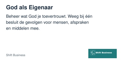 Samenvatting: beheer je bedrijf als iets dat God je toevertrouwt en weeg mensen, eerlijkheid en middelen mee. Met het Shift Business-logo rechtsonder.