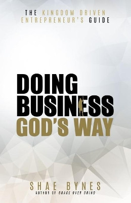 Omslag van The Kingdom Driven Entrepreneur’s Guide: Doing Business God’s Way